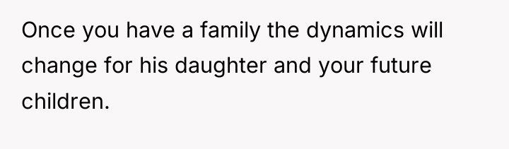 Once you have a family the dynamics will change for...