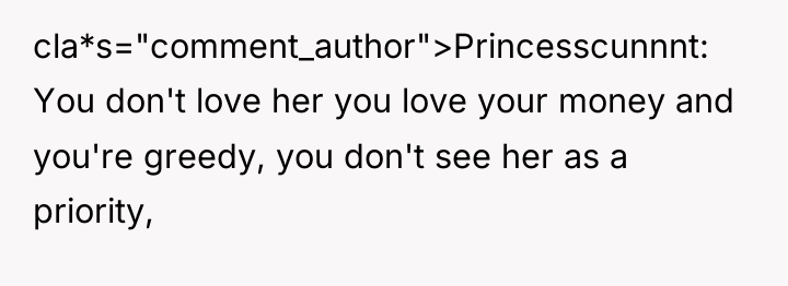 cla*s="comment_author">Princesscunnnt: You don't love her you love your money and...