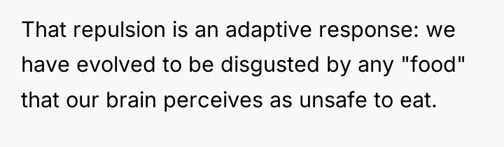That repulsion is an adaptive response: we have evolved to...