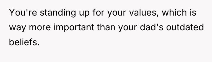 You're standing up for your values, which is way more...