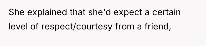 She explained that she'd expect a certain level of respect/courtesy...