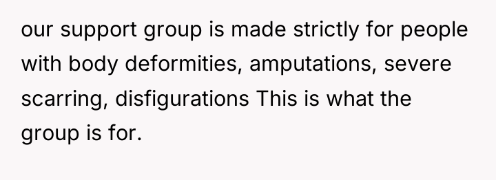 our support group is made strictly for people with body...