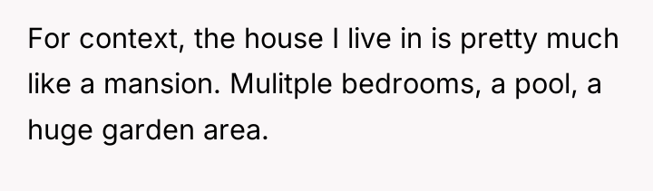 For context, the house I live in is pretty much...