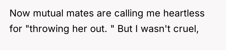 Now mutual mates are calling me heartless for "throwing her...