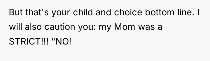But that's your child and choice bottom line. I will...