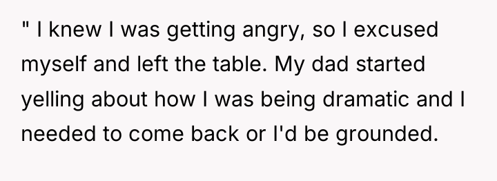 " I knew I was getting angry, so I excused...