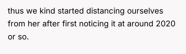 thus we kind started distancing ourselves from her after first...