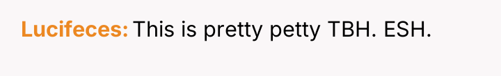 Lucifeces This is pretty petty TBH. ESH.
