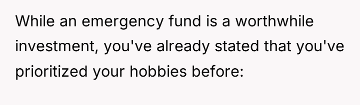 While an emergency fund is a worthwhile investment, you've already...