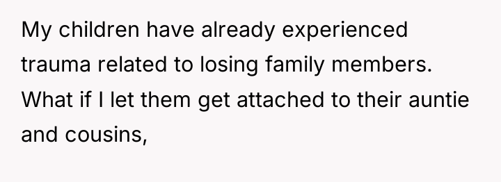 My children have already experienced trauma related to losing family...