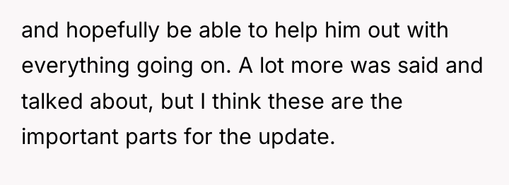 and hopefully be able to help him out with everything...