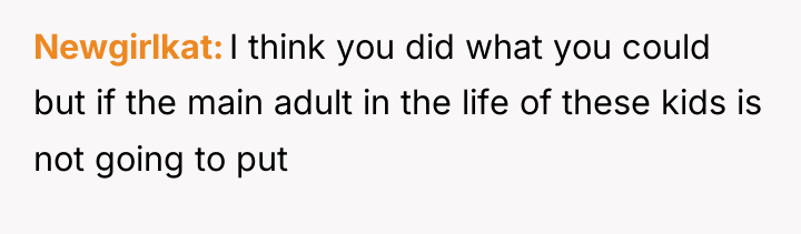 Newgirlkat I think you did what you could but if...