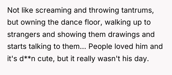 Not like screaming and throwing tantrums, but owning the dance...