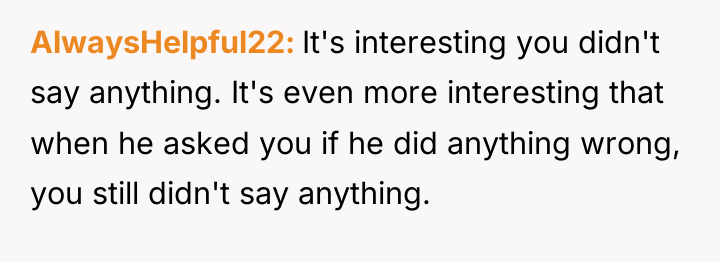 AlwaysHelpful22 It's interesting you didn't say anything. It's even more...