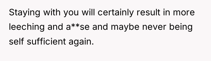 Staying with you will certainly result in more leeching and...