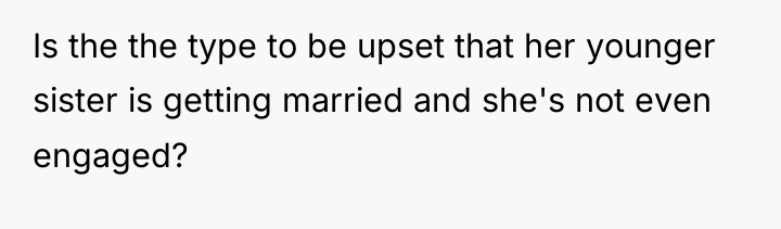 Is the the type to be upset that her younger...