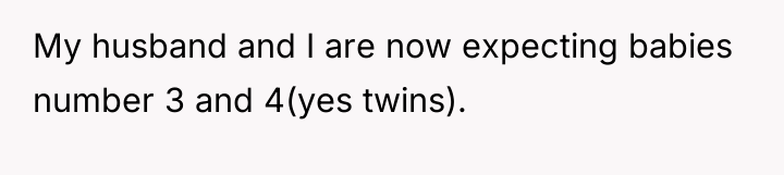 My husband and I are now expecting babies number 3...