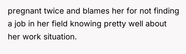pregnant twice and blames her for not finding a job...