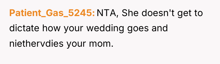 Patient_Gas_5245 NTA, She doesn't get to dictate how your wedding...