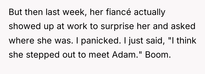 But then last week, her fiancé actually showed up at...