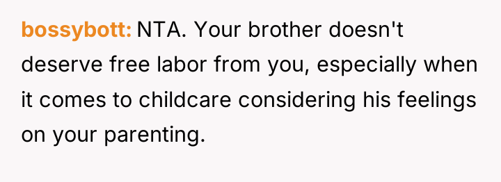 bossybott NTA. Your brother doesn't deserve free labor from you,...