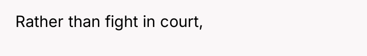 Rather than fight in court,