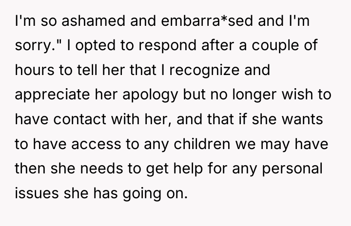 I'm so ashamed and embarra*sed and I'm sorry." I opted...
