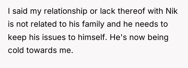 I said my relationship or lack thereof with Nik is...