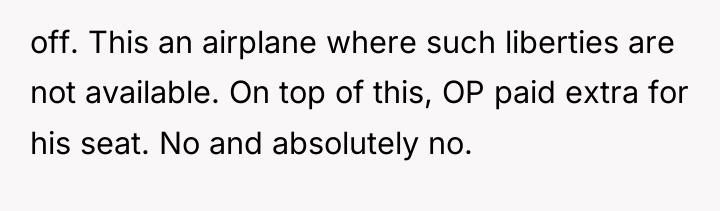 off. This an airplane where such liberties are not available....