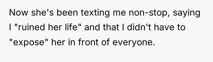 Now she's been texting me non-stop, saying I "ruined her...