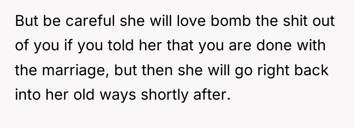 But be careful she will love bomb the shit out...