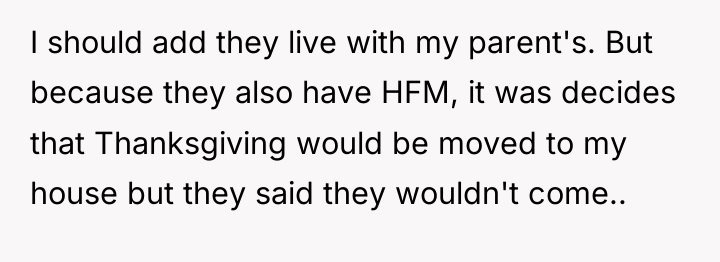 I should add they live with my parent's. But because...