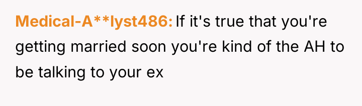 Medical-A**lyst486 If it's true that you're getting married soon you're...