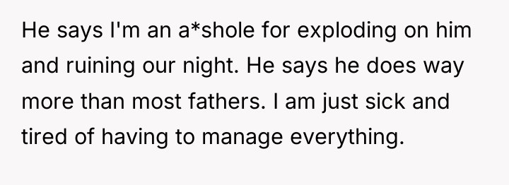 He says I'm an a*shole for exploding on him and...