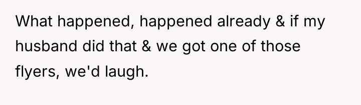 What happened, happened already & if my husband did that...