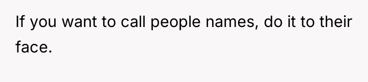 If you want to call people names, do it to...