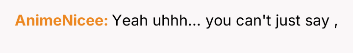 AnimeNicee Yeah uhhh... you can't just say ,
