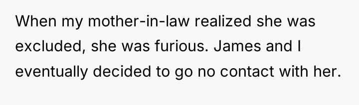 When my mother-in-law realized she was excluded, she was furious....