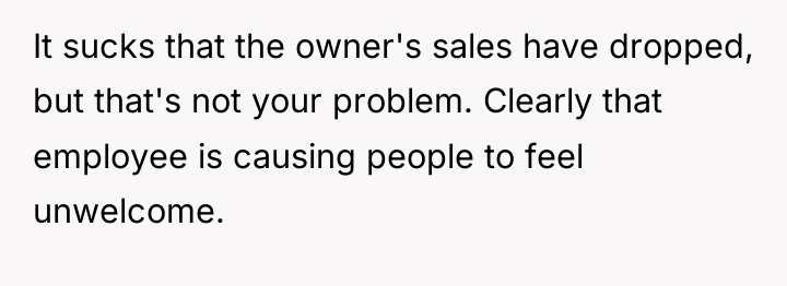 It sucks that the owner's sales have dropped, but that's...