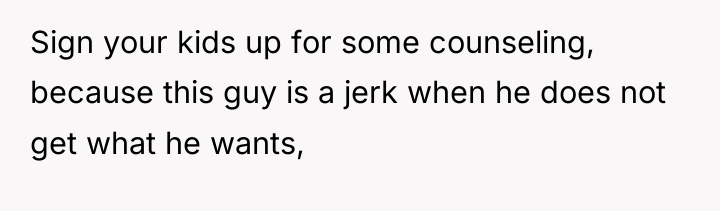 Sign your kids up for some counseling, because this guy...