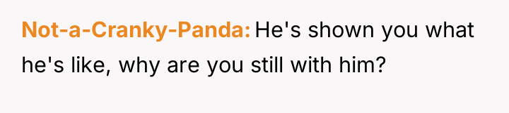 Not-a-Cranky-Panda He's shown you what he's like, why are you...