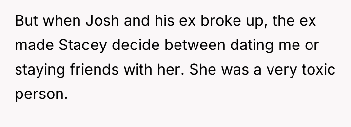 But when Josh and his ex broke up, the ex...