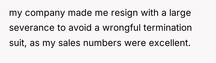 my company made me resign with a large severance to...