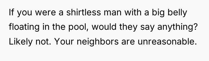If you were a shirtless man with a big belly...