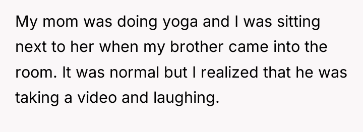 My mom was doing yoga and I was sitting next...