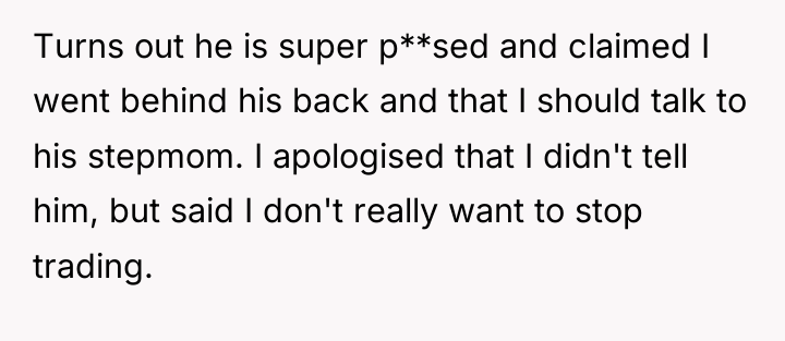Turns out he is super p**sed and claimed I went...