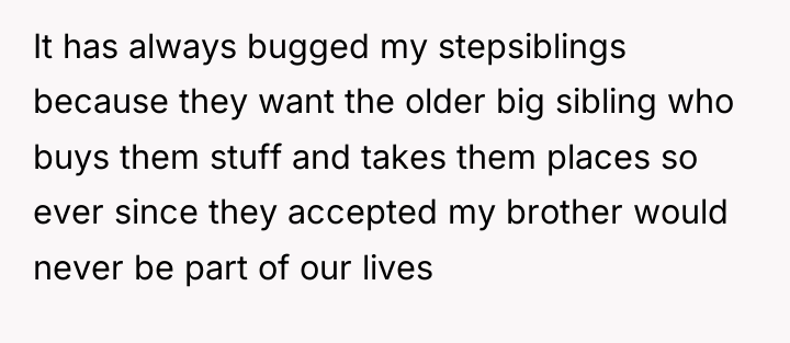 It has always bugged my stepsiblings because they want the...