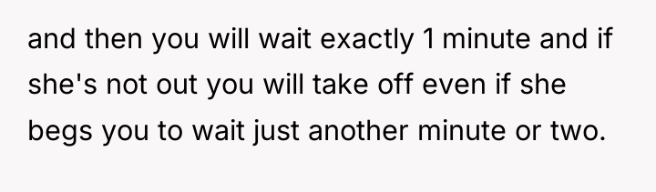 and then you will wait exactly 1 minute and if...