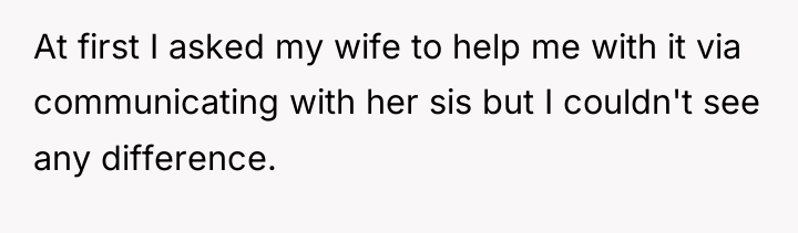 At first I asked my wife to help me with...