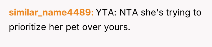 similar_name4489 YTA: NTA she's trying to prioritize her pet over...